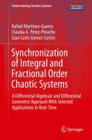 Synchronization of Integral and Fractional Order Chaotic Systems A Differential Algebraic and Differential Geometric Approach With Selected Applications in Real-Time /