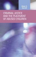 Criminal Justice and the Placement of Abused Children.