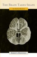 The brain takes shape : an early history /