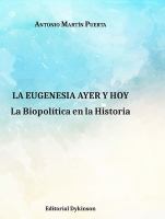 La eugenesia ayer y hoy la biopolítica en la historia /