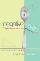 Negative math : how mathematical rules can be positively bent : an easy introduction to the study of developing algebraic rules to describe relations among things /