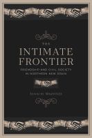 The intimate frontier : friendship and civil society in northern New Spain /