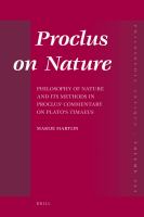 Proclus on Nature : Philosophy of Nature and Its Methods in Proclus' Commentary on Plato's Timaeus.