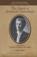 Queen of American Agriculture : a Biography of Virginia Claypool Meredith.