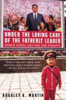 Under the loving care of the fatherly leader : North Korea and the Kim dynasty /