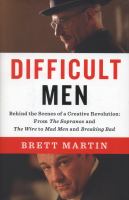 Difficult men : behind the scenes of a creative revolution : from the Sopranos and the Wire to Mad men and Breaking bad /
