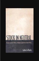 Stuck in neutral business and the politics of human capital investment policy /