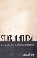 Stuck in Neutral : Business and the Politics of Human Capital Investment Policy.