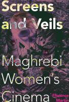 Screens and veils : Maghrebi women's cinema /