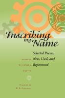 Inscribing My Name : Selected Poems: New, Used, and Repossessed.