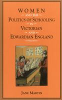 Women and the politics of schooling in Victorian and Edwardian England /