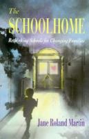 The schoolhome : rethinking schools for changing families /