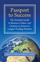 Passport to success the essential guide to business culture and customs in America's largest trading partners /