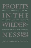 Profits in the wilderness : entrepreneurship and the founding of New England towns in the seventeenth century /