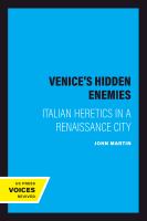 Venice's hidden enemies Italian heretics in a Renaissance city /