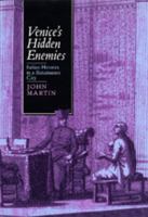 Venice's hidden enemies : Italian heretics in a Renaissance city /