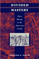 Divided mastery slave hiring in the American South /