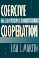 Coercive cooperation : explaining multilateral economic sanctions /