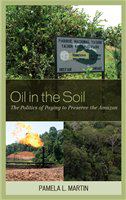 Oil in the soil the politics of paying to preserve the Amazon /
