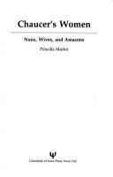 Chaucer's women : nuns, wives, and Amazons /