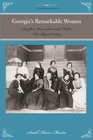 Georgia's remarkable women daughters, wives, sisters, and mothers who shaped history /