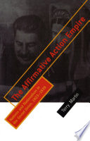 The affirmative action empire : nations and nationalism in the Soviet Union, 1923-1939 /