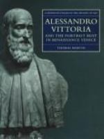 Alessandro Vittoria and the portrait bust in Renaissance Venice : remodelling antiquity /