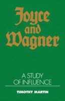 Joyce and Wagner : a study of influence /