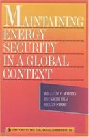 Maintaining energy security in a global context : a report to the Trilateral Commission /