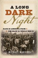 A long dark night race in America from Jim Crow to World War II /