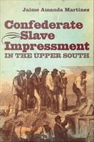 Confederate slave impressment in the upper South