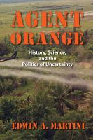Agent Orange : history, science, and the politics of uncertainty /