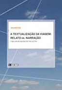 A Textualização da viagem : Relato vs. Narração. Uma abordagem enunciativa.