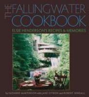 The Fallingwater cookbook : Elsie Henderson's recipes and memories /