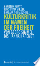 Kulturkritik im Namen der Freiheit Von Georg Simmel bis Hannah Arendt.