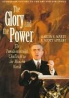 The glory and the power : the fundamentalist challenge to the modern world /