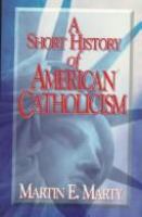 A short history of American Catholicism /