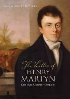 The letters of Henry Martyn, East India Company chaplain /