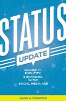 Status Update : Celebrity, Publicity, and Branding in the Social Media Age.