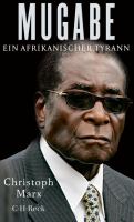 Mugabe : ein afrikanischer Tyrann /