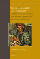 "Pouring Jewish water into fascist wine" untold stories of (Catholic) Jews from the archive of Mussolini's Jesuit Pietro Tacchi Venturi /