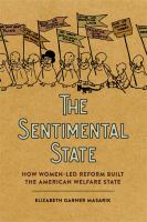 The sentimental state : how women-led reform built the American welfare state /