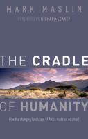 The cradle of humanity : how the changing landscape of Africa made us so smart /