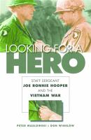 Looking for a hero Staff Sergeant Joe Ronnie Hooper and the Vietnam War /