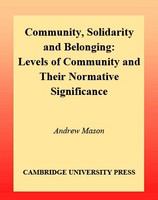 Community, solidarity, and belonging levels of community and their normative significance /