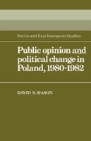 Public opinion and political change in Poland, 1980-1982 /