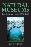 Natural Museums : U. S. National Parks, 1872-1916.