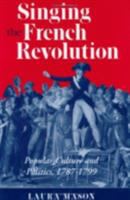 Singing the French Revolution : popular culture and politics, 1787-1799 /