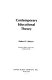 Contemporary educational theory /