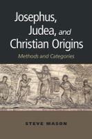 Josephus, Judea, and Christian origins : methods and categories /